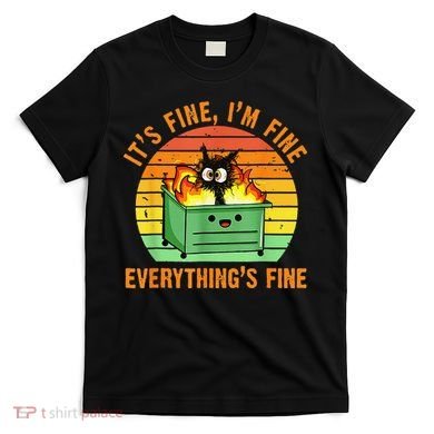 It's Fine I'm Fine Everything Is Fine Retro Dumpster Fire T-Shirt