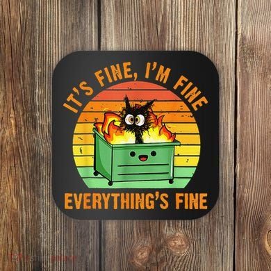 It's Fine I'm Fine Everything Is Fine Retro Dumpster Fire Coaster