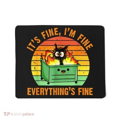 It's Fine I'm Fine Everything Is Fine Retro Dumpster Fire Mousepad