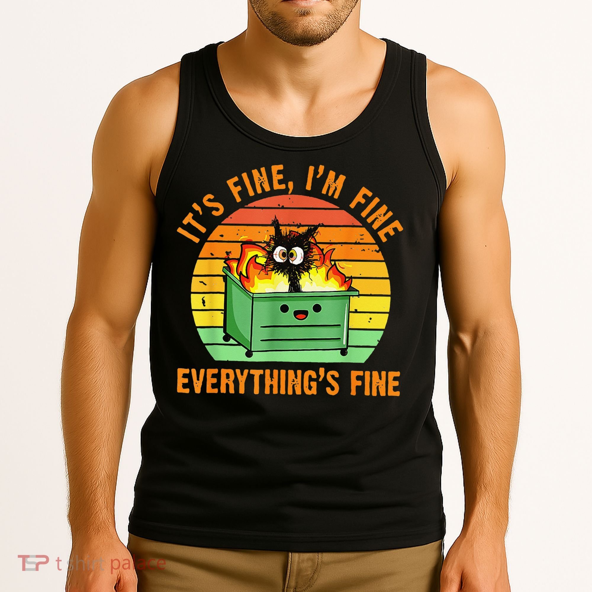 It's Fine I'm Fine Everything Is Fine Retro Dumpster Fire Tank Top