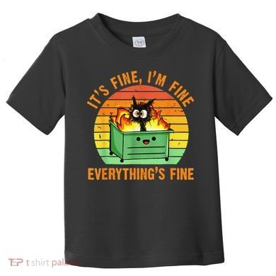 It's Fine I'm Fine Everything Is Fine Retro Dumpster Fire Toddler T-Shirt