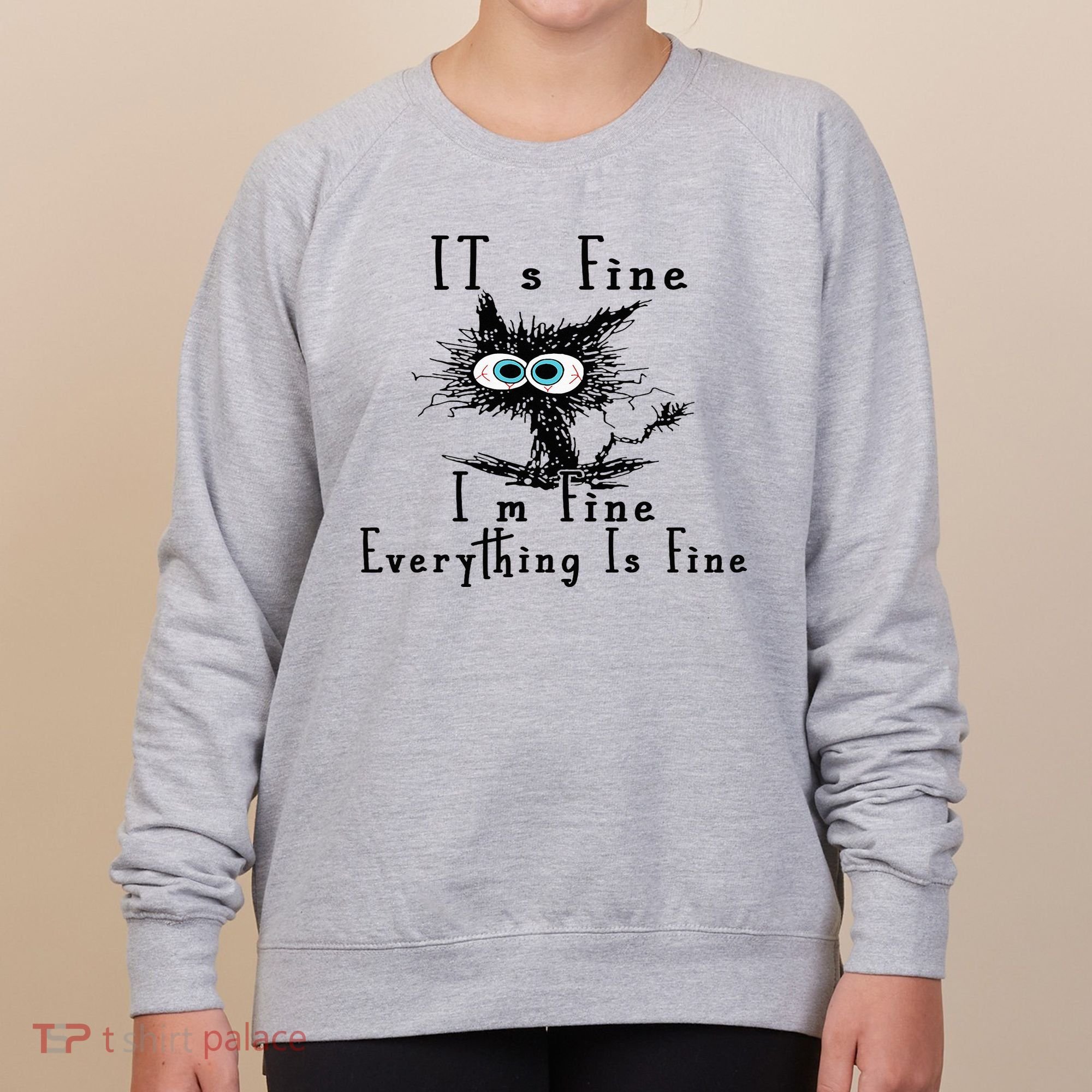 It's Fine I'm Fine Everything Is Fine Funny cat Women's Sweatshirt