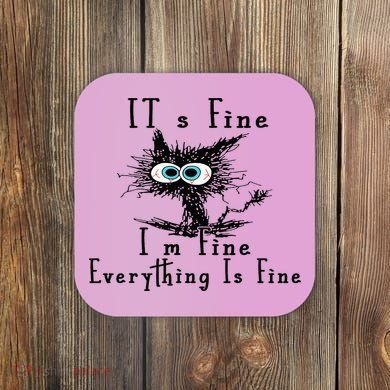 It's Fine I'm Fine Everything Is Fine Funny cat Coaster