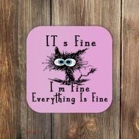 It's Fine I'm Fine Everything Is Fine Funny cat Coaster thumb 0