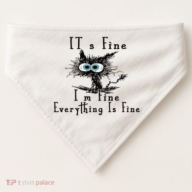 It's Fine I'm Fine Everything Is Fine Funny cat USA-Made Doggie Bandana