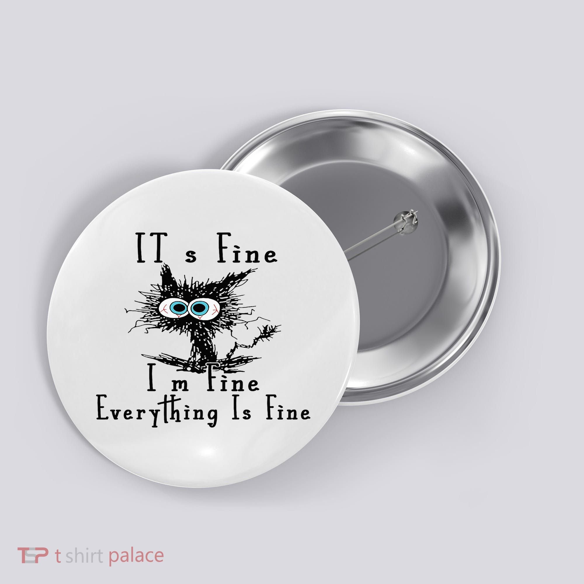 It's Fine I'm Fine Everything Is Fine Funny cat Button