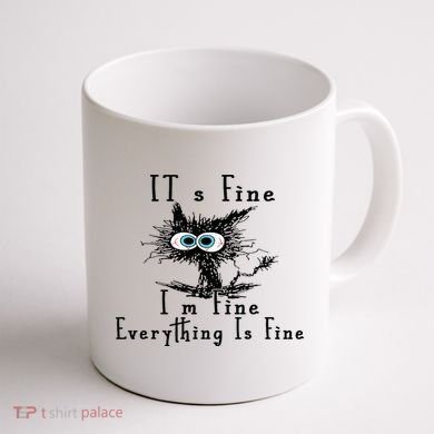It's Fine I'm Fine Everything Is Fine Funny cat Coffee Mug back