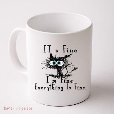 It's Fine I'm Fine Everything Is Fine Funny cat Coffee Mug