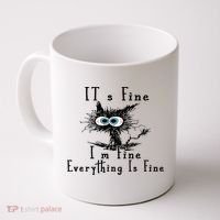 It's Fine I'm Fine Everything Is Fine Funny cat Coffee Mug thumb 0