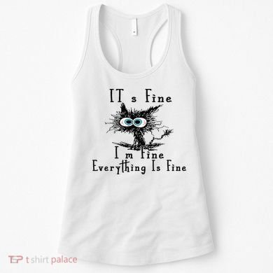 It's Fine I'm Fine Everything Is Fine Funny cat Women's Tank Top
