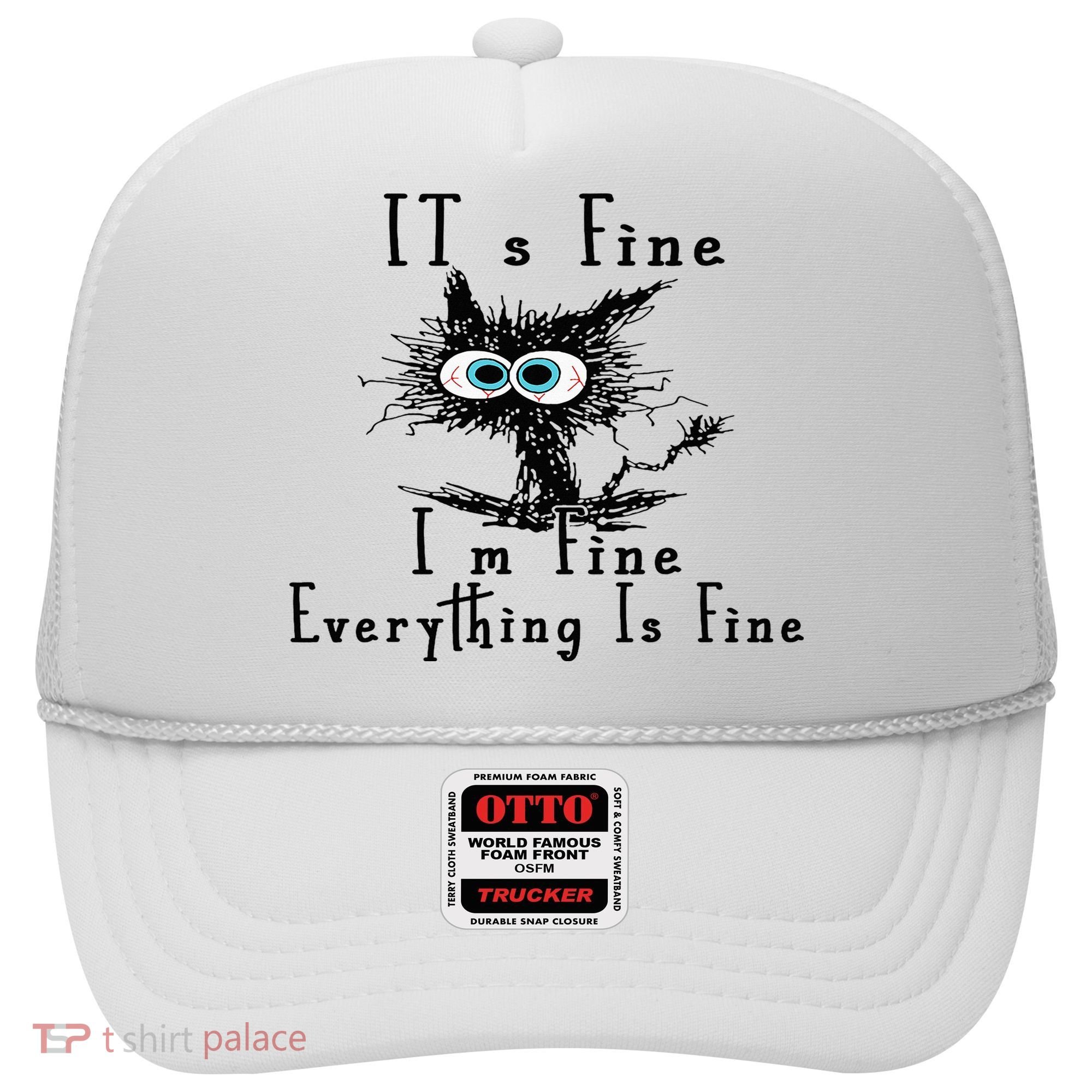 It's Fine I'm Fine Everything Is Fine Funny cat Hat