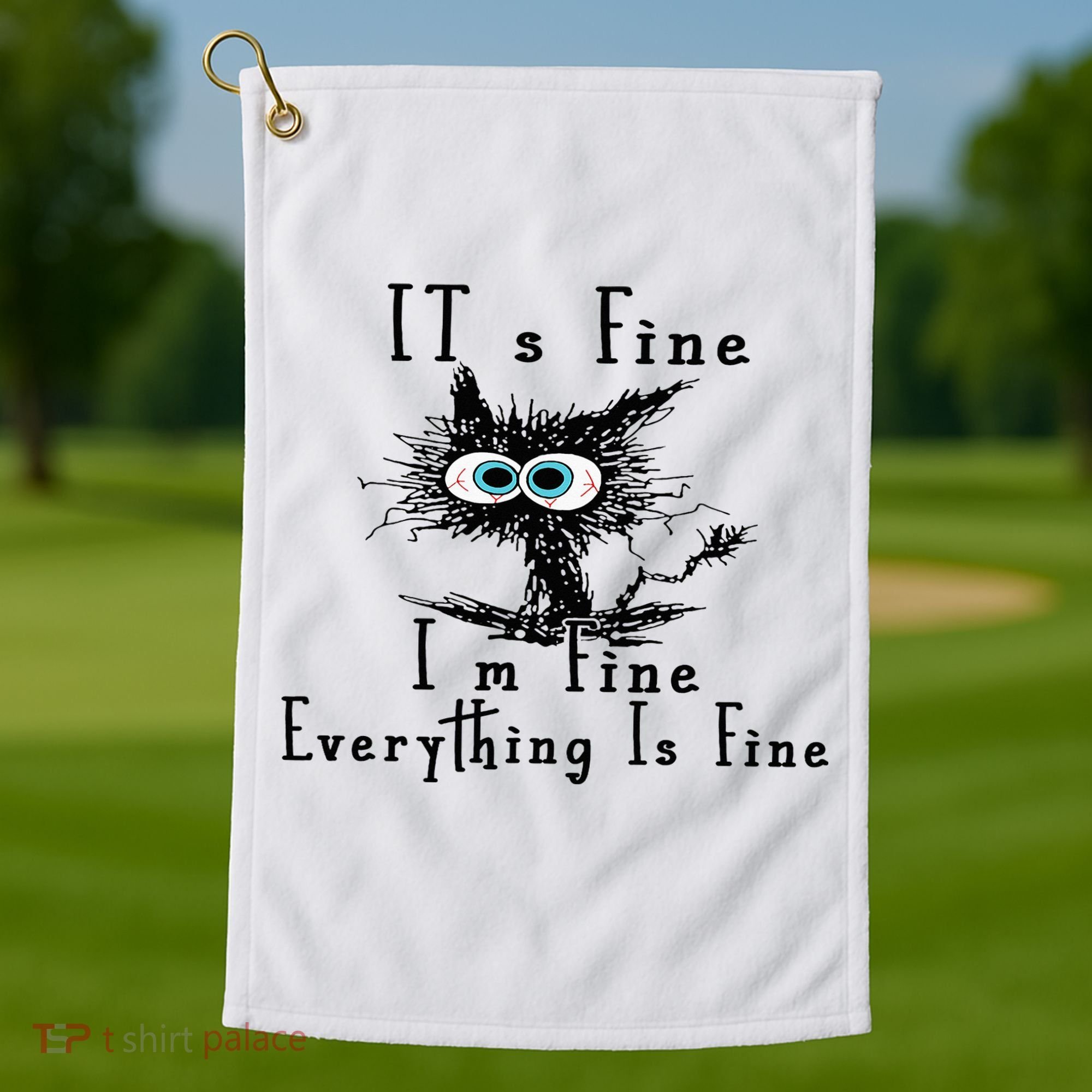 It's Fine I'm Fine Everything Is Fine Funny cat Golf Towel