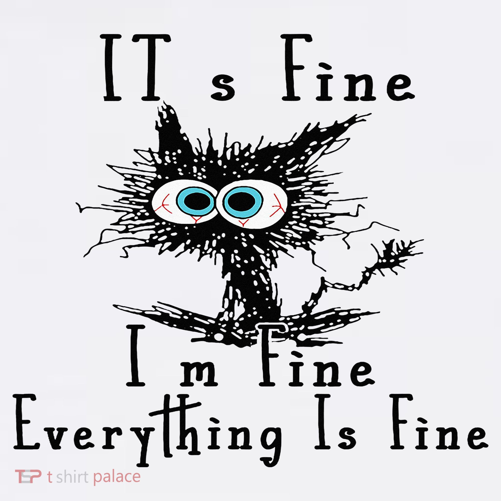 It's Fine I'm Fine Everything Is Fine Funny cat Toddler T-Shirt