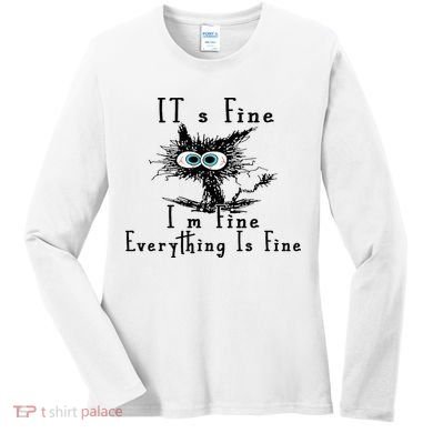 It's Fine I'm Fine Everything Is Fine Funny cat Women's Long Sleeve Shirt