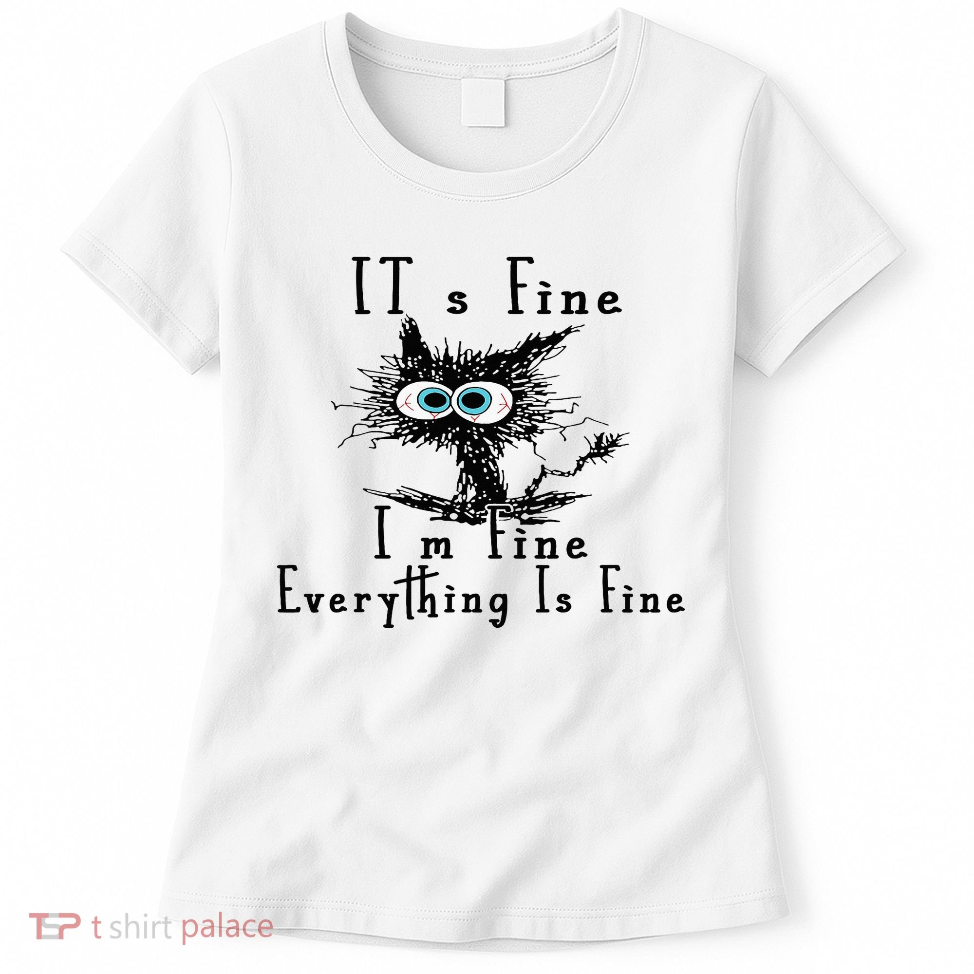 It's Fine I'm Fine Everything Is Fine Funny cat Women's T-Shirt