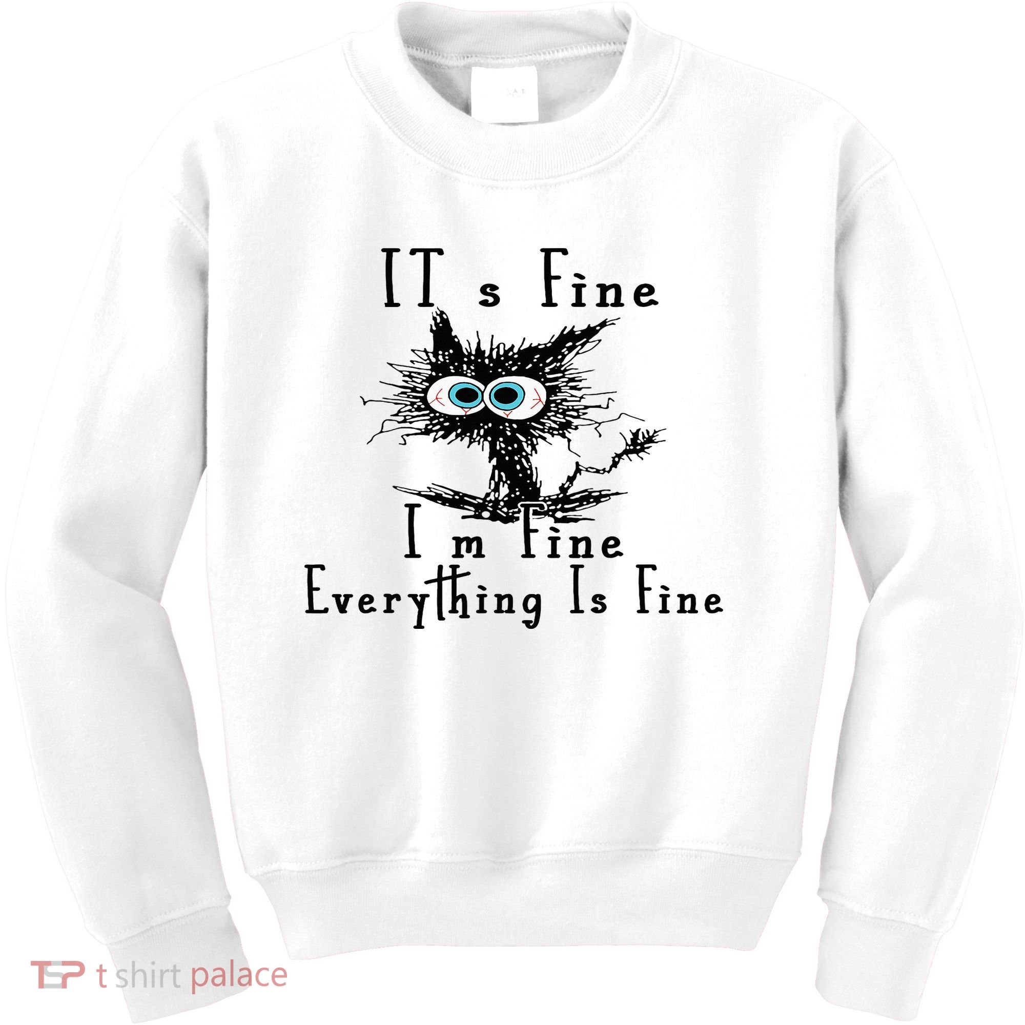 It's Fine I'm Fine Everything Is Fine Funny cat Kids Sweatshirt