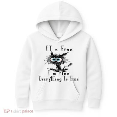 It's Fine I'm Fine Everything Is Fine Funny cat Kids Hoodie