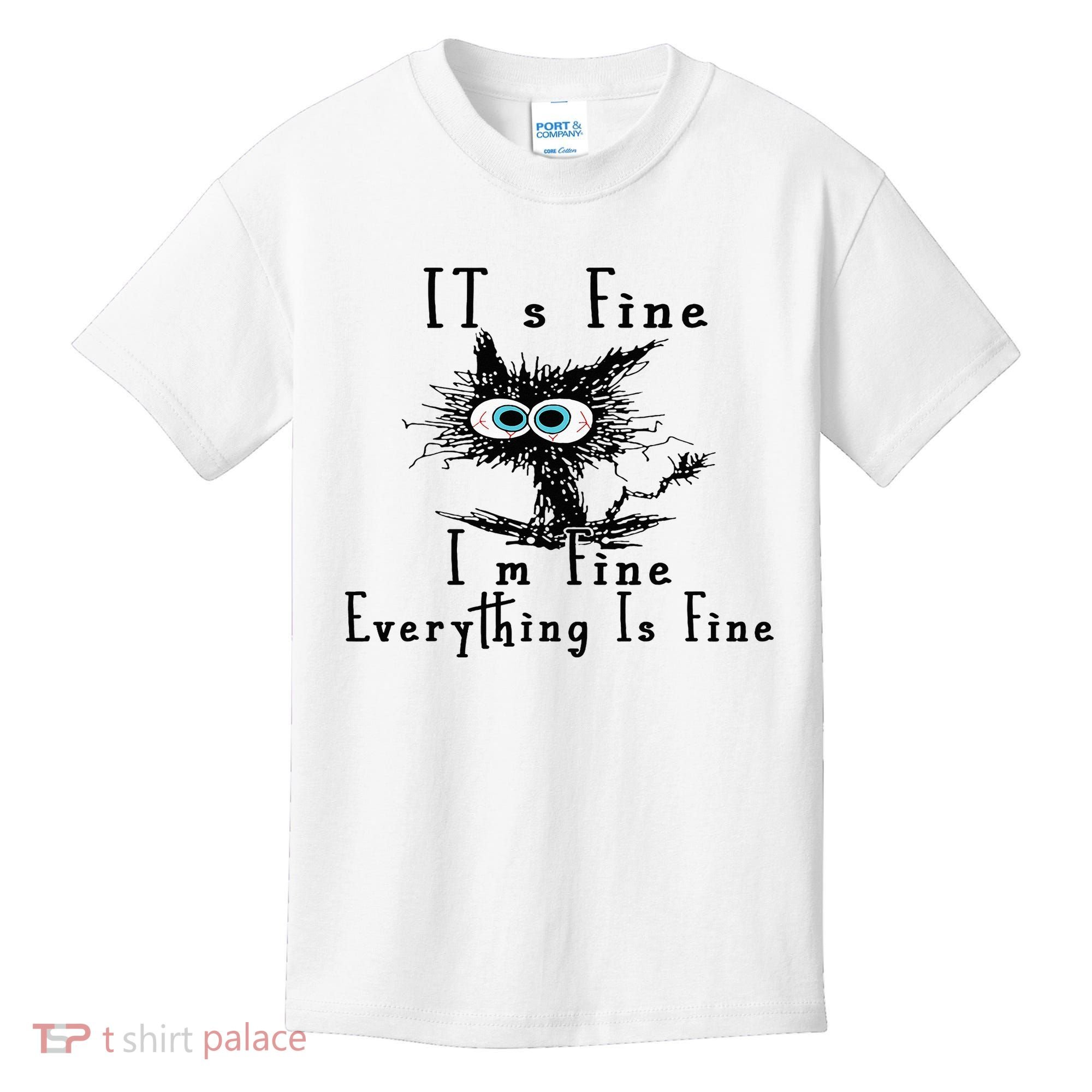 It's Fine I'm Fine Everything Is Fine Funny cat Kids T-Shirt