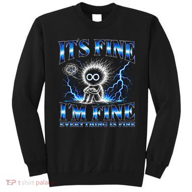 It's Fine I'm Fine Everything Is Fine Sweatshirt