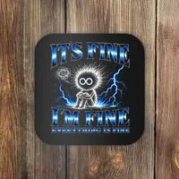 It's Fine I'm Fine Everything Is Fine Coaster thumb 0