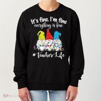 It's Fine I'm Fine Everything Is Fine Christmas Gnomes Teacher Life Women's Sweatshirt thumb 0