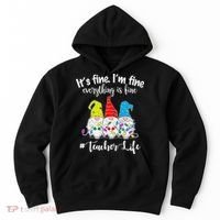 It's Fine I'm Fine Everything Is Fine Christmas Gnomes Teacher Life Hoodie thumb 0