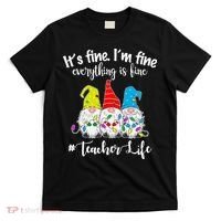 It's Fine I'm Fine Everything Is Fine Christmas Gnomes Teacher Life T-Shirt thumb 0