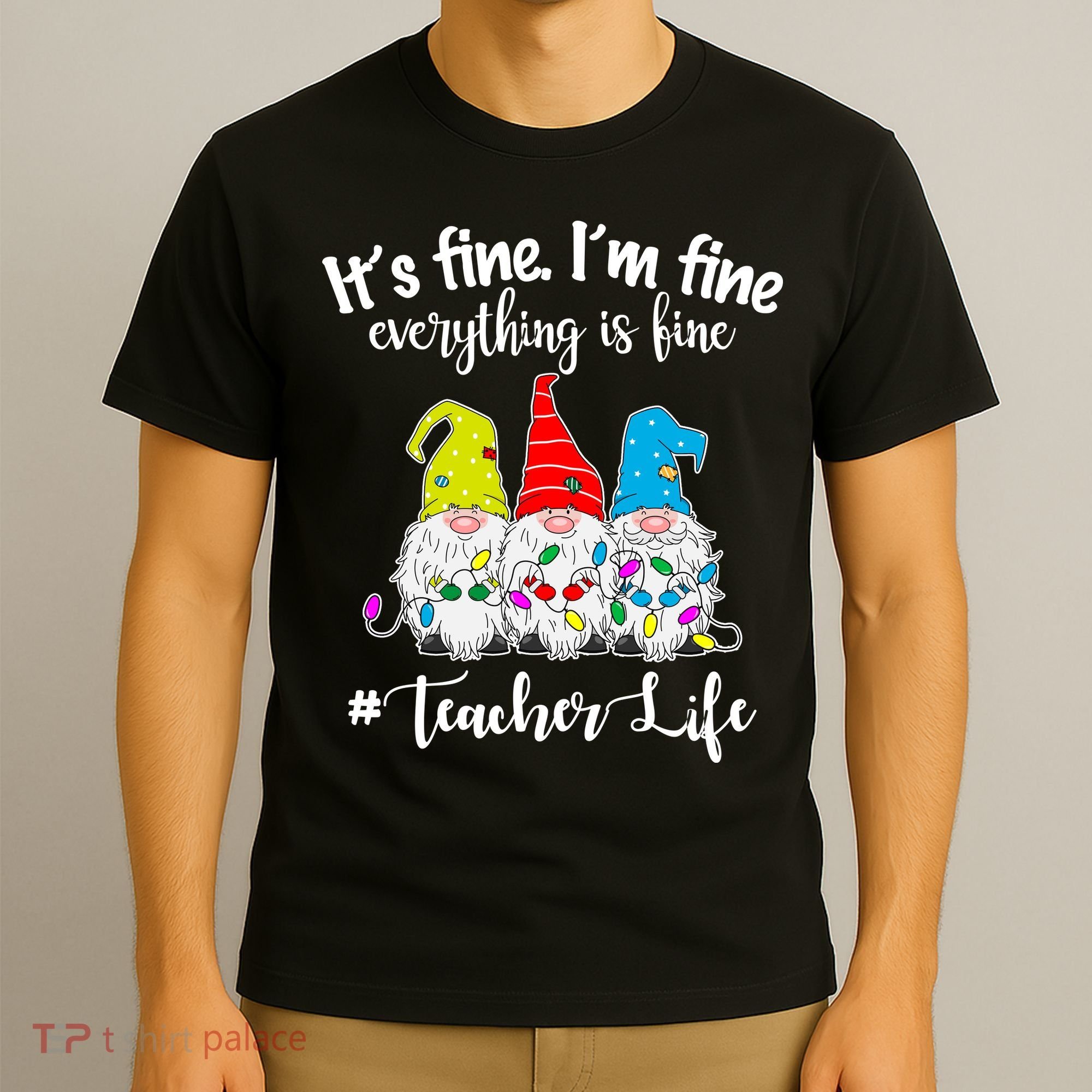 It's Fine I'm Fine Everything Is Fine Christmas Gnomes Teacher Life T-Shirt