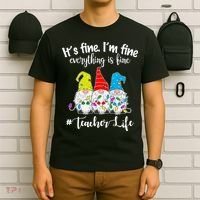 It's Fine I'm Fine Everything Is Fine Christmas Gnomes Teacher Life T-Shirt thumb 6