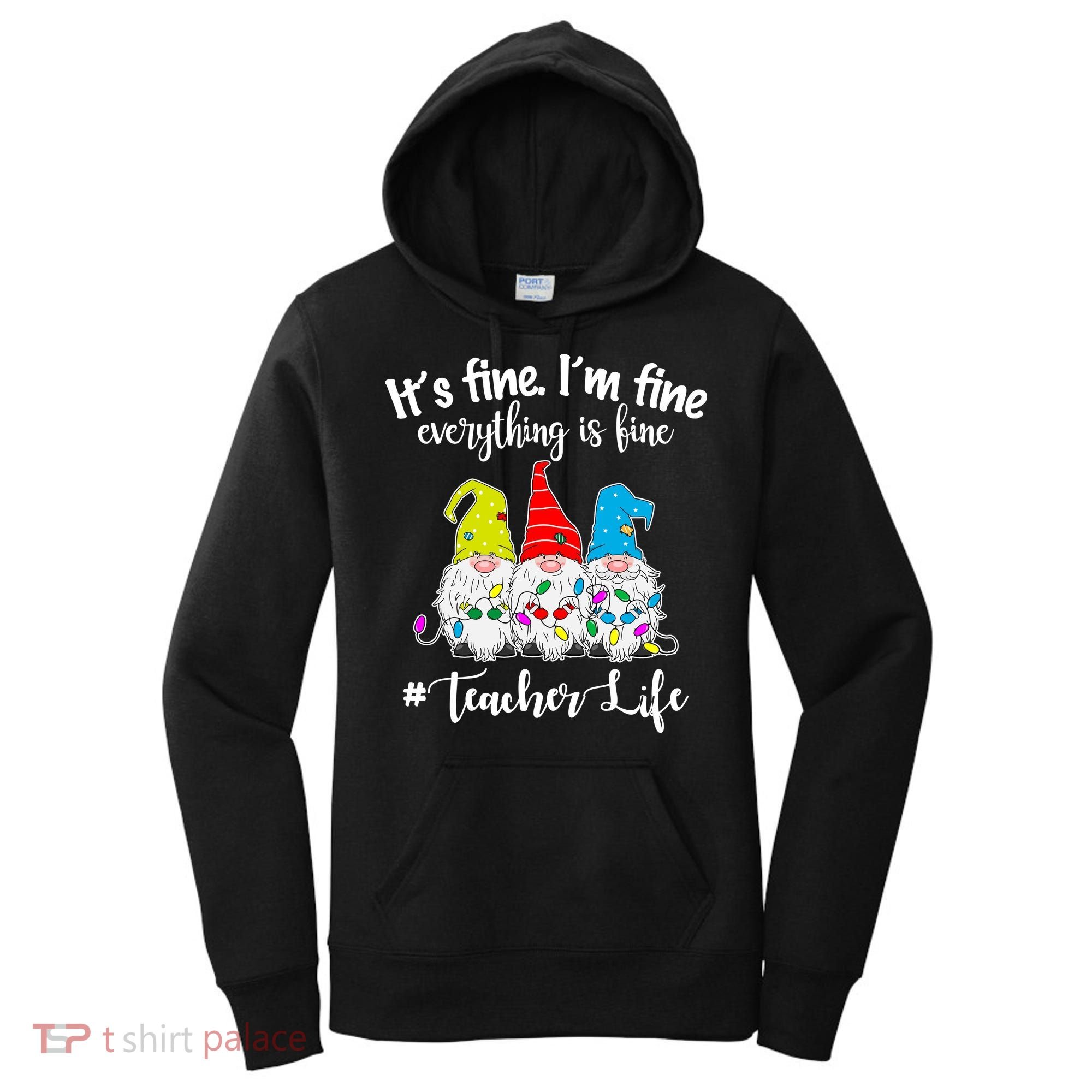 It's Fine I'm Fine Everything Is Fine Christmas Gnomes Teacher Life Women's Hoodie