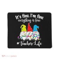 It's Fine I'm Fine Everything Is Fine Christmas Gnomes Teacher Life Mousepad thumb 0
