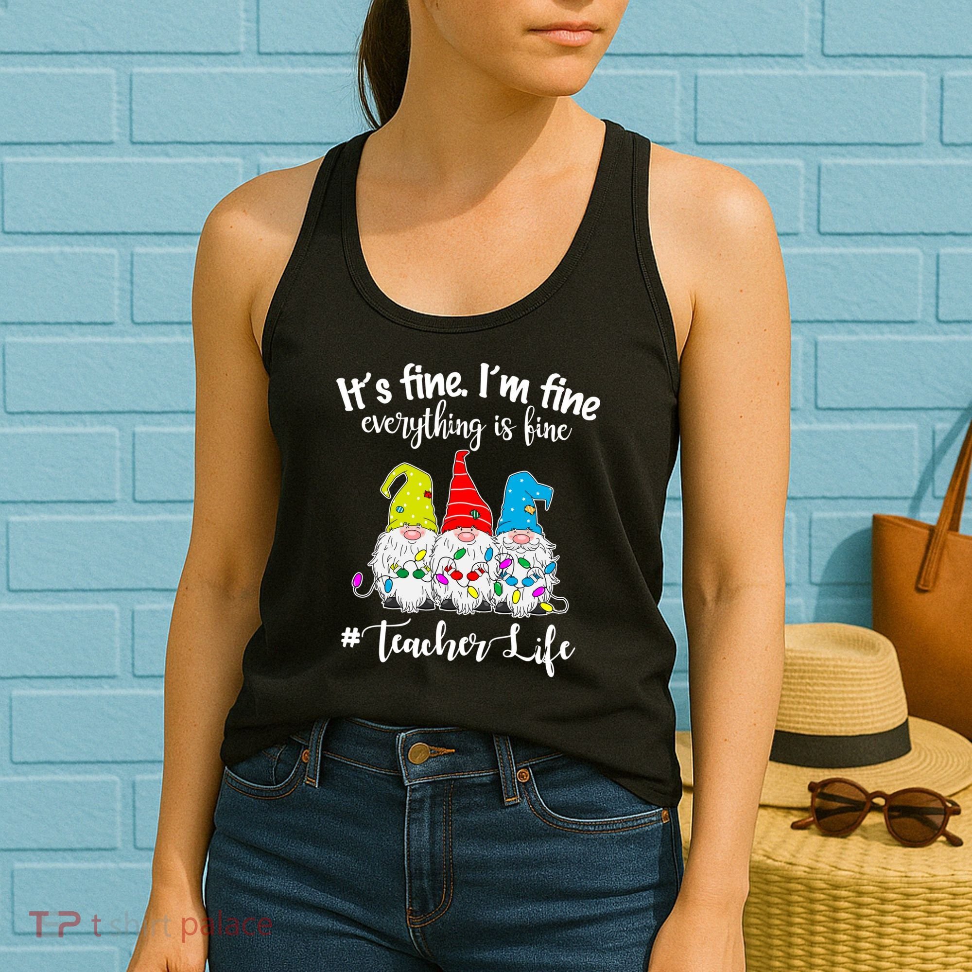 It's Fine I'm Fine Everything Is Fine Christmas Gnomes Teacher Life Women's Tank Top
