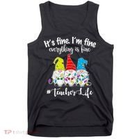It's Fine I'm Fine Everything Is Fine Christmas Gnomes Teacher Life Tank Top thumb 0