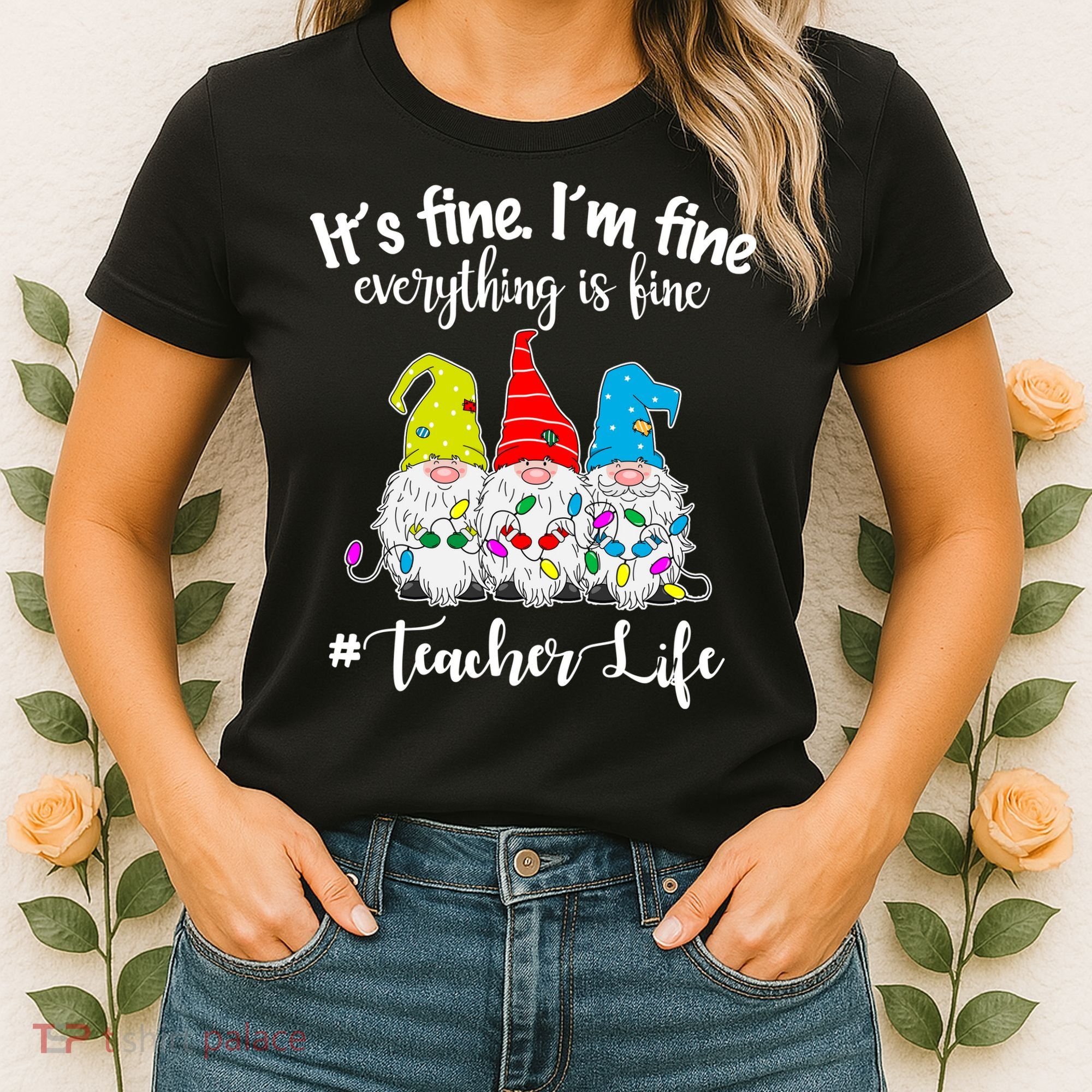 It's Fine I'm Fine Everything Is Fine Christmas Gnomes Teacher Life Women's T-Shirt