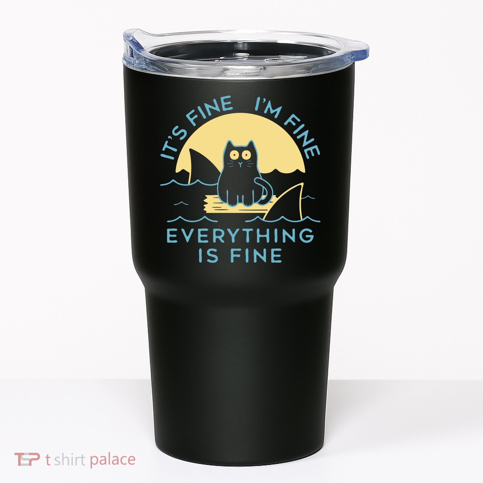 It's Fine I'm Fine Everything Is Fine Tumbler