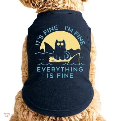 It's Fine I'm Fine Everything Is Fine Doggie Tank