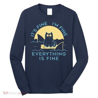 It's Fine I'm Fine Everything Is Fine Long Sleeve Shirt