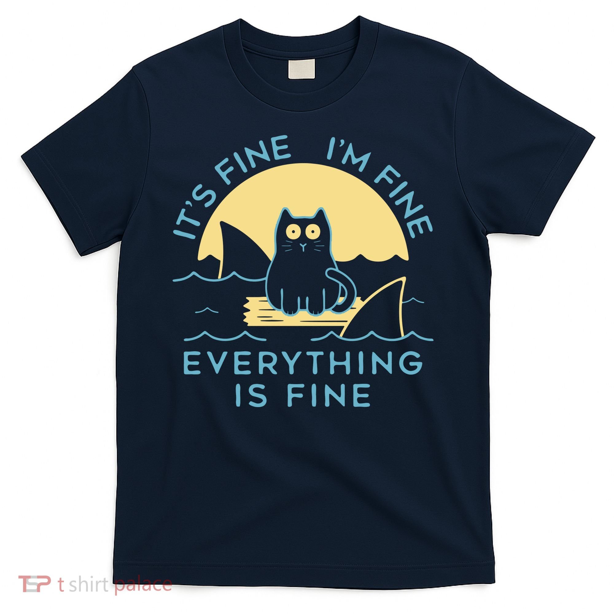 It's Fine I'm Fine Everything Is Fine T-Shirt