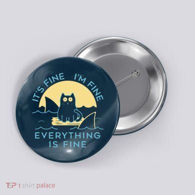 It's Fine I'm Fine Everything Is Fine Button