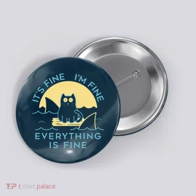 It's Fine I'm Fine Everything Is Fine Button