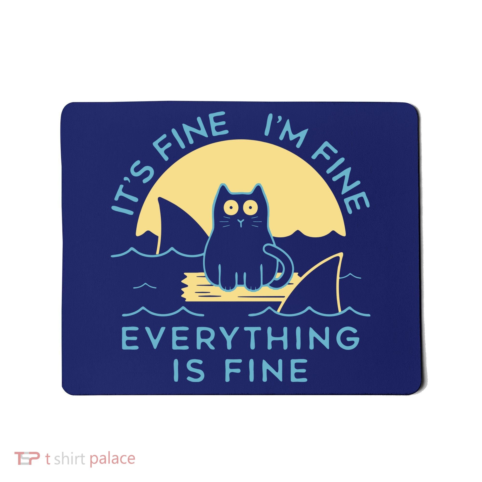 It's Fine I'm Fine Everything Is Fine Mousepad