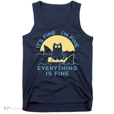It's Fine I'm Fine Everything Is Fine Tank Top