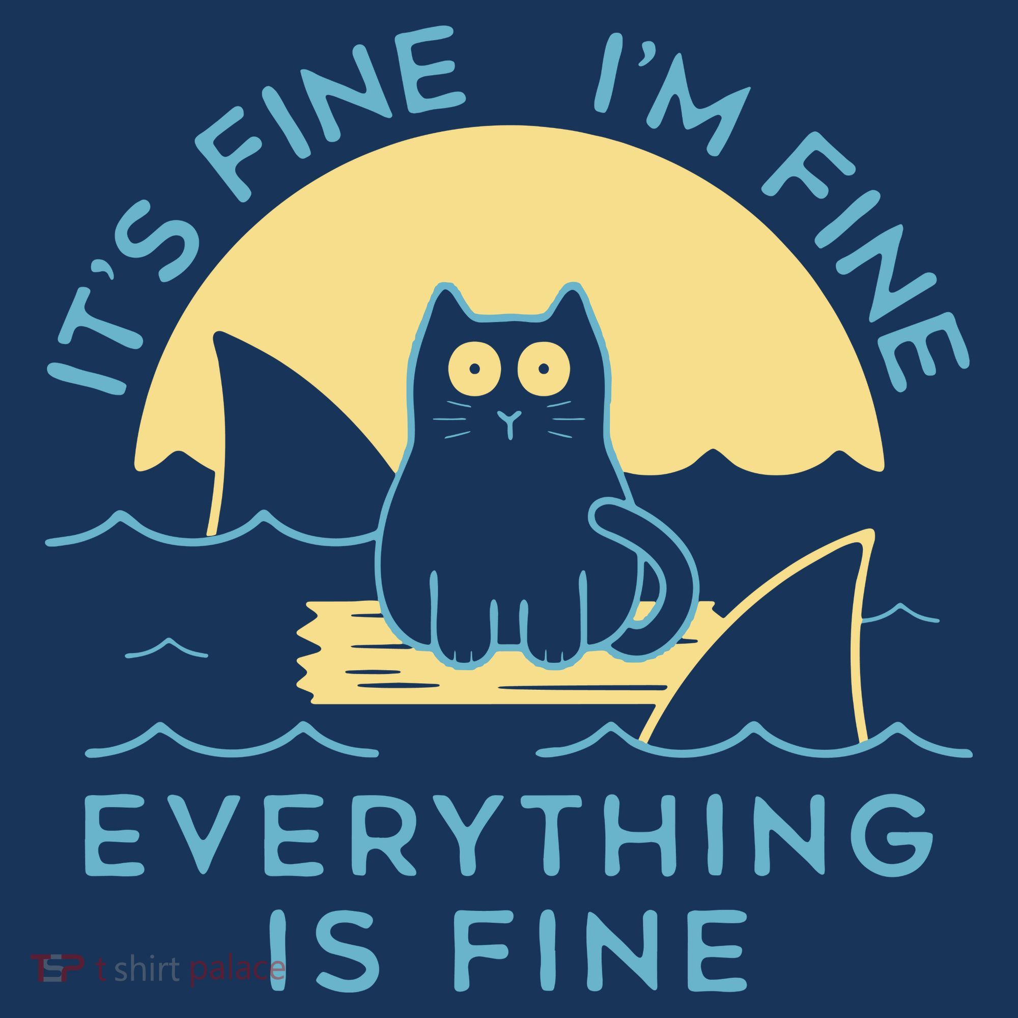 It's Fine I'm Fine Everything Is Fine Women's T-Shirt