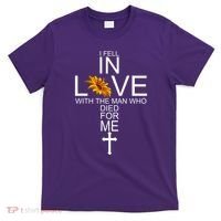 I Fell In Love With The Man Who Died For Me Jesus T-Shirt thumb 0