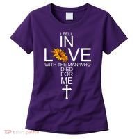 I Fell In Love With The Man Who Died For Me Jesus Women's T-Shirt thumb 0
