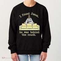 I Found Jesus... He Was Behind The Couch Women's Sweatshirt thumb 0