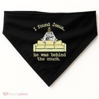 I Found Jesus... He Was Behind The Couch USA-Made Doggie Bandana thumb 0