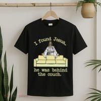 I Found Jesus... He Was Behind The Couch T-Shirt thumb 2