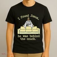 I Found Jesus... He Was Behind The Couch T-Shirt thumb 3