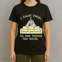 I Found Jesus... He Was Behind The Couch T-Shirt thumb 4
